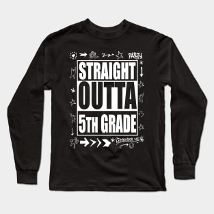 Straight Outta 5th Grade T Shirt Funny Cute Graduation Gift Long Sleeve T-Shirt